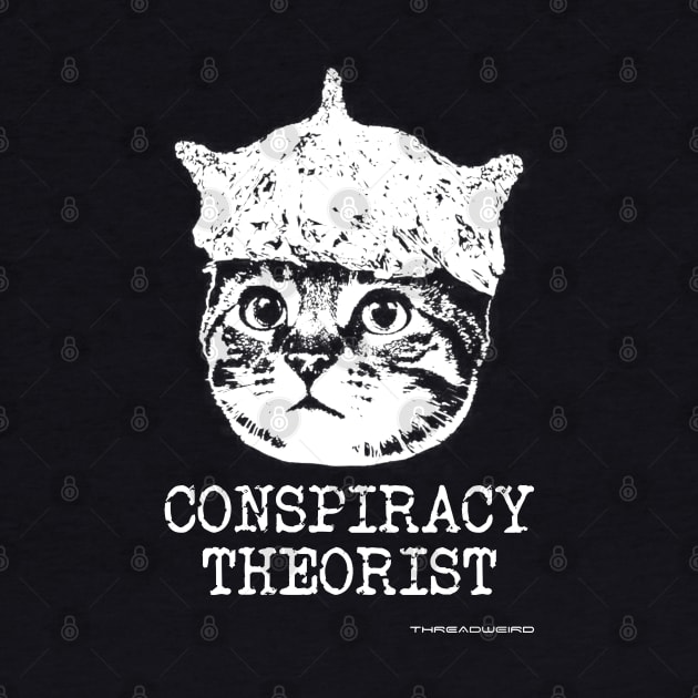 Funny Tin Foil Hat Conspiracy Cat Design by ThreadWeird Apparel Company